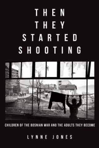 Book Then They Started Shooting Lynne Jones