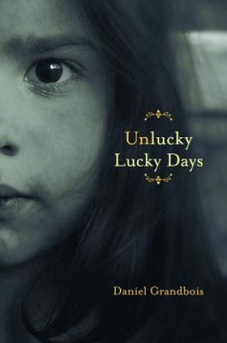 Książka Unlucky Lucky Days Daniel Grandbois