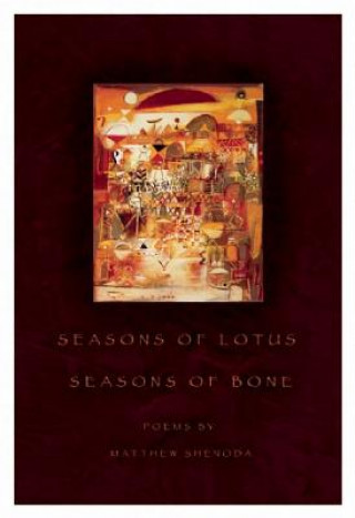 Kniha Seasons of Lotus, Seasons of Bone Matthew Shenoda