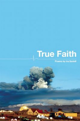 Carte True Faith Ira Sadoff