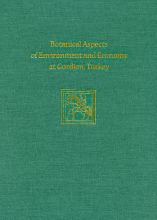 Книга Botanical Aspects of Environment and Economy at Gordion, Turkey Naomi Miller