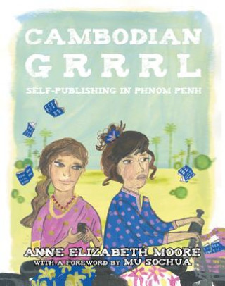 Buch Cambodian Grrrl Anne Elizabeth Moore