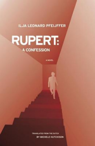Kniha Rupert: A Confession Ilja Leonard Pfeijffer
