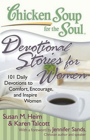 Kniha Chicken Soup for the Soul: Devotional Stories for Women Susan M Heim