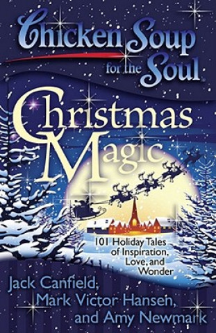Könyv Chicken Soup for the Soul: Christmas Magic Mark Victor Hansen