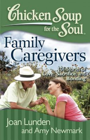 Kniha Chicken Soup for the Soul: Family Caregivers Joan Lunden