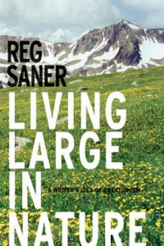 Kniha Living Large in Nature Reg Saner