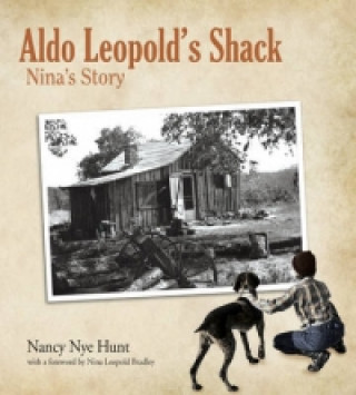 Könyv Aldo Leopold's Shack Nancy Nye Hunt
