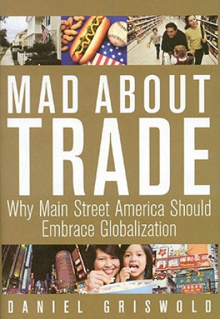 Kniha Mad About Trade Daniel T. Griswold