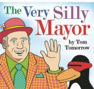 Kniha Very Silly Mayor Tom Tomorrow