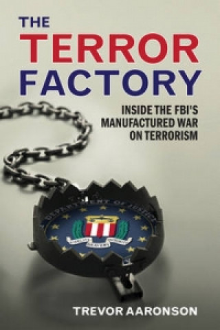 Könyv Terror Factory Trevor Aaronson