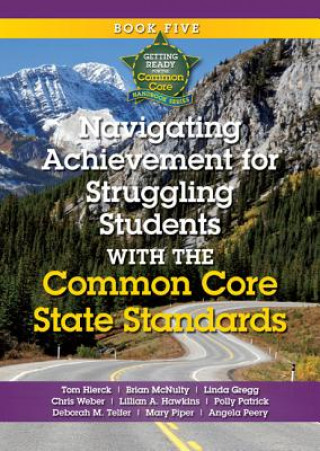 Kniha Navigating Achievement for Struggling Students with the Common Core State Standards Tom Hierck