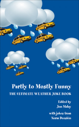 Carte Partly to Mostly Funny - The Ultimate Weather Joke Book Jon Malay
