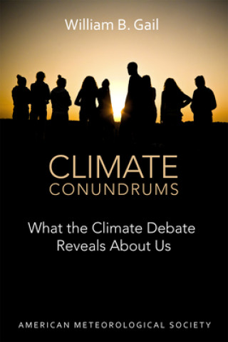 Knjiga Climate Conundrums - What the Climate Debate Reveals About Us William B. Gail