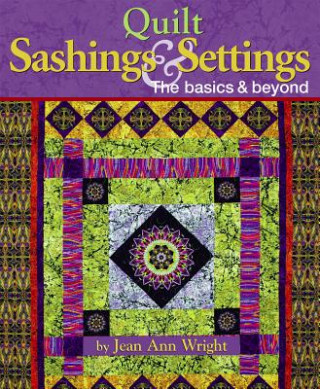 Könyv Quilt Sashings & Settings Jean Ann Wright