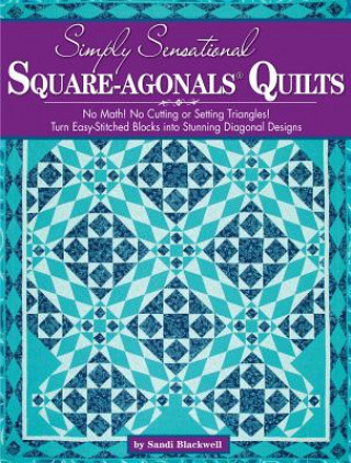 Könyv Simply Sensational Square-agonals Quilts Sandi Blackwell