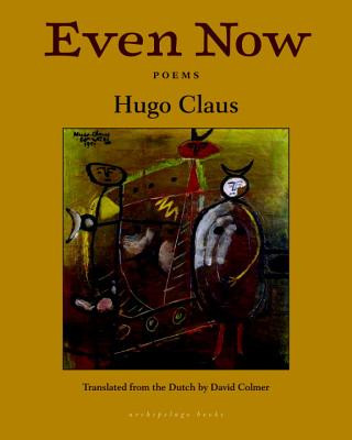 Kniha Even Now: Poems By Hugo Claus Hugo Claus