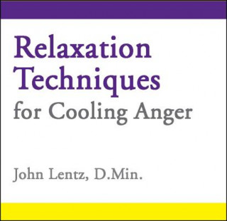 Audio Relaxation Techniques for Cooling Anger John D Lentz
