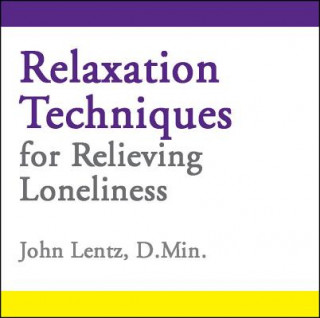 Hanganyagok Relaxation Techniques for Relieving Loneliness John D Lentz