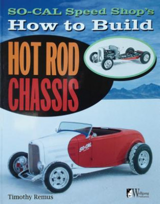 Könyv SO-CAL Speed Shop's How to Build Hot Rod Chassis Timothy Remus