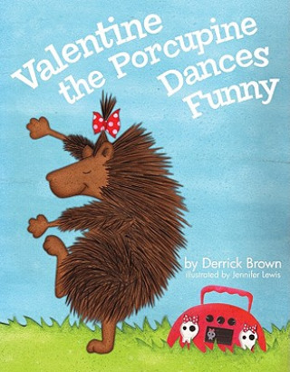 Kniha Valentine The Porcupine Dances Funny Derrick Brown