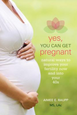 Книга Yes, You Can Get Pregnant Aimee E. Raupp