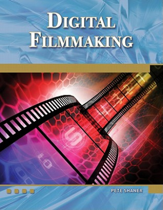 Książka Digital Filmmaking Pete Shaner