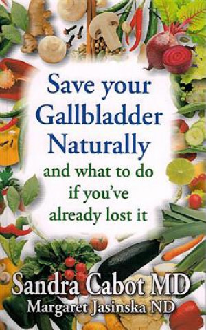 Kniha Save your gallbladder naturally Sandra Cabot