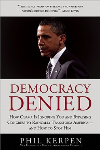 Könyv Democracy Denied Phil Kerpen