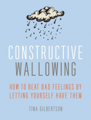 Könyv Constructive Wallowing Tina Gilbertson
