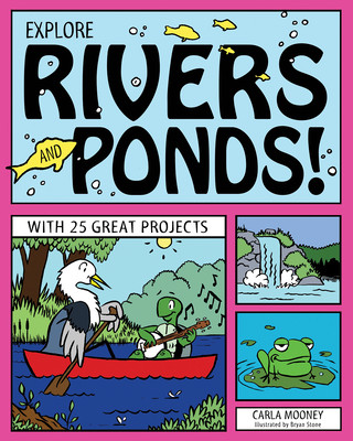 Könyv Explore Rivers & Ponds! Carla Mooney