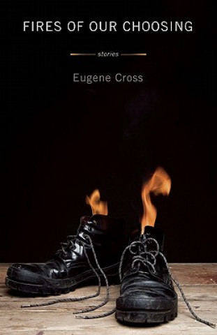 Libro Fires Of Our Choosing Eugene Cross