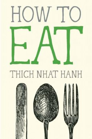 Kniha How to Eat Thich Nhat Hanh