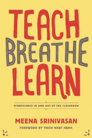 Könyv Teach, Breathe, Learn Meena Srinivasan