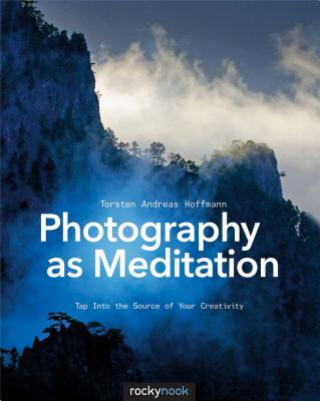 Könyv Photography as Meditation Torsten Andreas Hoffmann