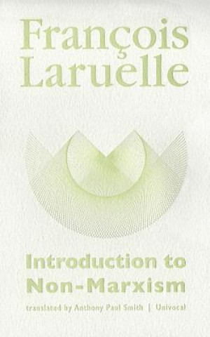 Kniha Introduction to Non-Marxism Francois Laruelle