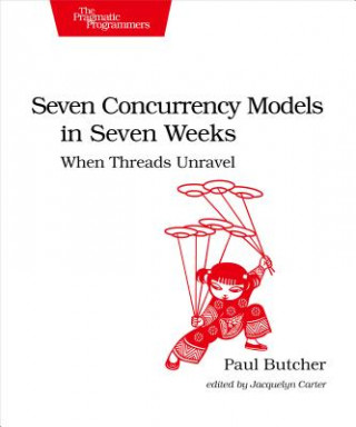 Kniha Seven Concurrency Models in Seven Weeks Paul Butcher