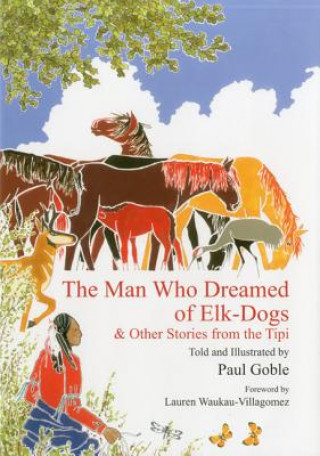 Kniha Man Who Dreamed of Elk Dogs Paul Goble