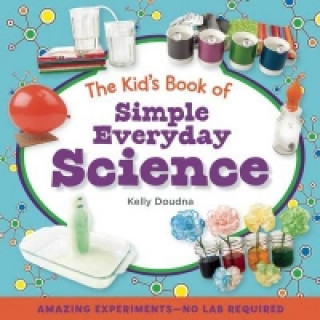 Carte Kid's Book of Simple Everyday Science Kelly Doudna