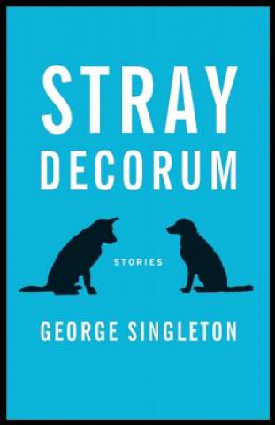 Carte Stray Decorum George Singleton