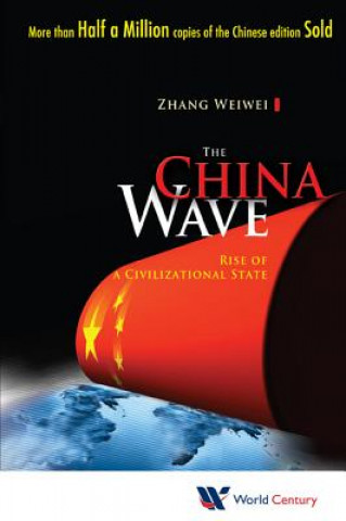 Kniha China Wave, The: Rise Of A Civilizational State Weiwei Zhang