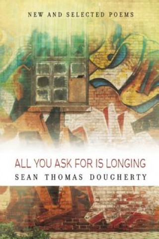 Książka All You Ask For is Longing Sean Thomas Dougherty