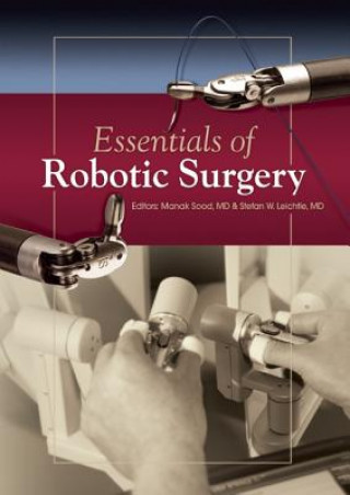 Carte Essentials of Robotic Surgery Manak Sood
