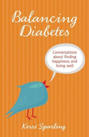 Könyv Balancing Diabetes Kerri Sparling