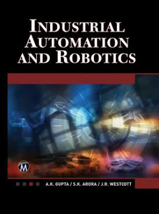 Kniha Industrial Automation and Robotics A. K. Gupta