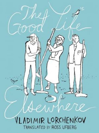Könyv Good Life Elsewhere Vladimir Lorchenkov