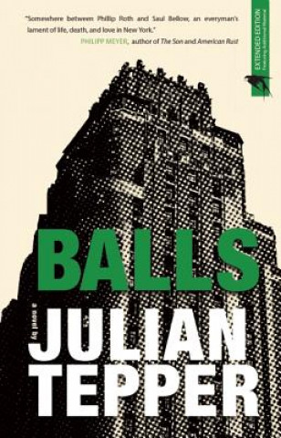 Knjiga Balls: A Novel Julian Tepper