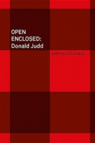 Carte Open Enclosed: Donald Judd Guillermo Zuaznabar