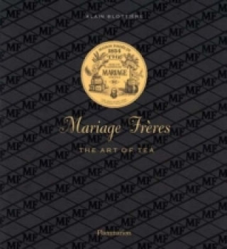 Book Mariage Freres French Tea: Three Centuries of Savoir-Faire Alain Stella