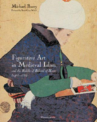 Kniha Figurative Art in Medieval Islam and the Riddle of Bihzad of Herat Michael Barry